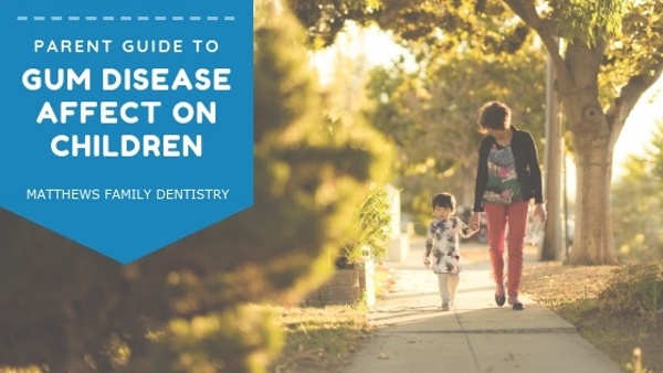 What is gum disease and how can it affect your child?